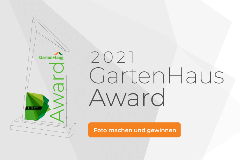 Jetzt Foto einsenden: Gewinnen Sie tolle Preise bei unserem GartenHaus Award 2021!
